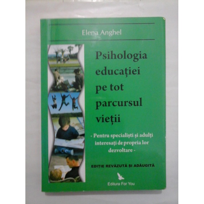 PSIHOLOGIA EDUCATIEI PE TOT PARCURSUL VIETII - Elena Anghel